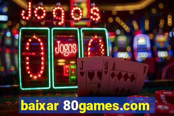 baixar 80games.com